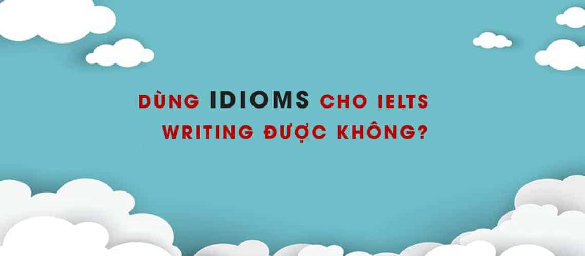 Blog 10 idioms trong ielts writing