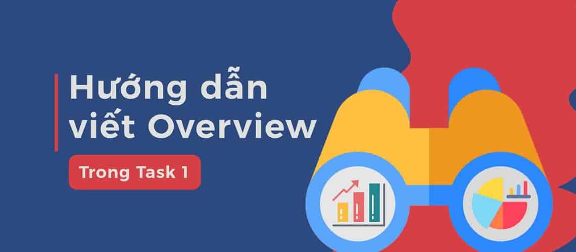 Blog 7 viết overview trong writing task1