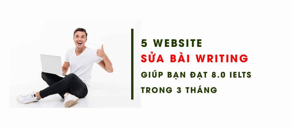 Blog 9 top 5 website sửa bài writing giúp bạn đạt band 8