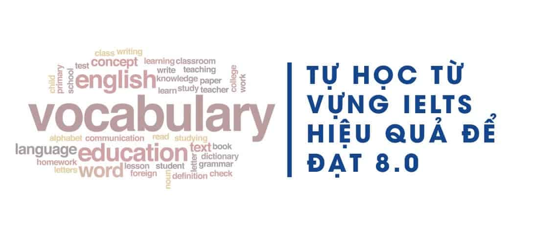 Blog 1 tự học từ vựng IELTS hiệu quả